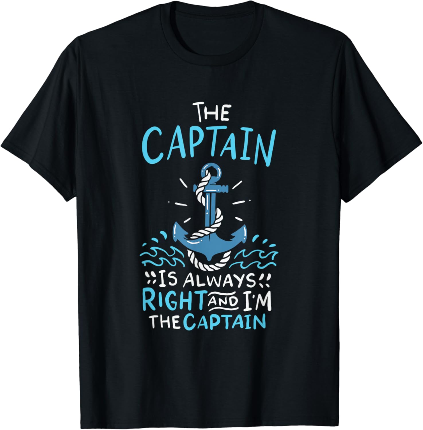 The Captain Is Always Right And I Am The Captain TShirt Amazon.co.uk